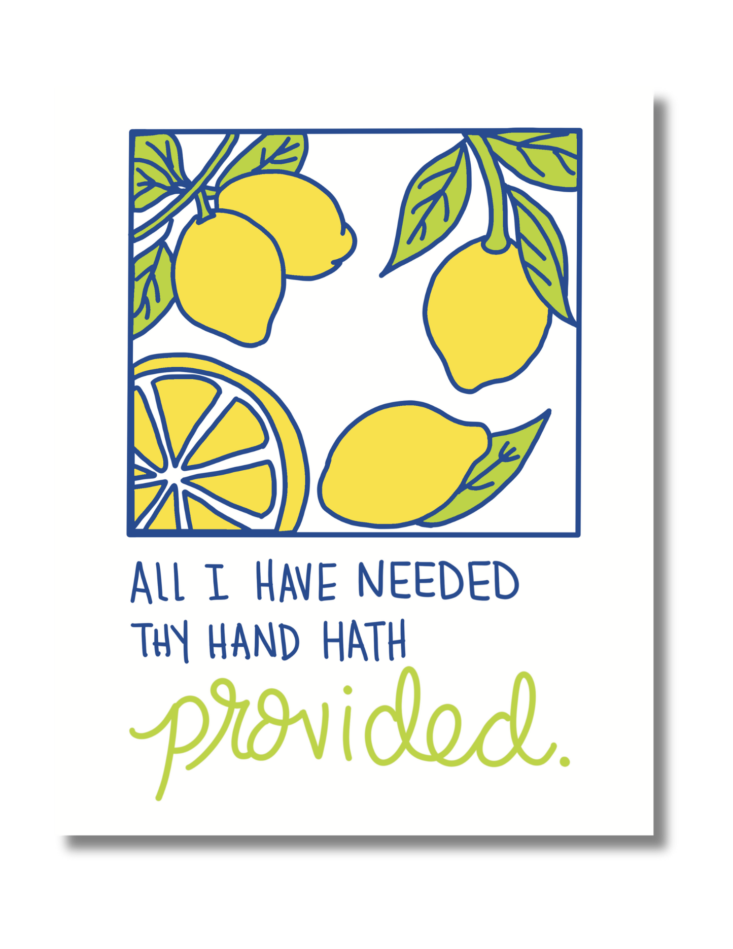 All I have Needed Art Print